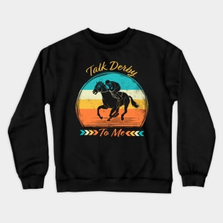 Retro Talk Derby To Me Vintage, Funny Kentucky Horse Racing Crewneck Sweatshirt